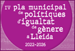 IV Pla municipal de polítiques d'igualtat de gènere a Lleida 2022-2026